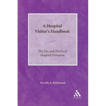 Hospital Visitor's Handbook: The Dos and Don'ts of Hospital Visitation