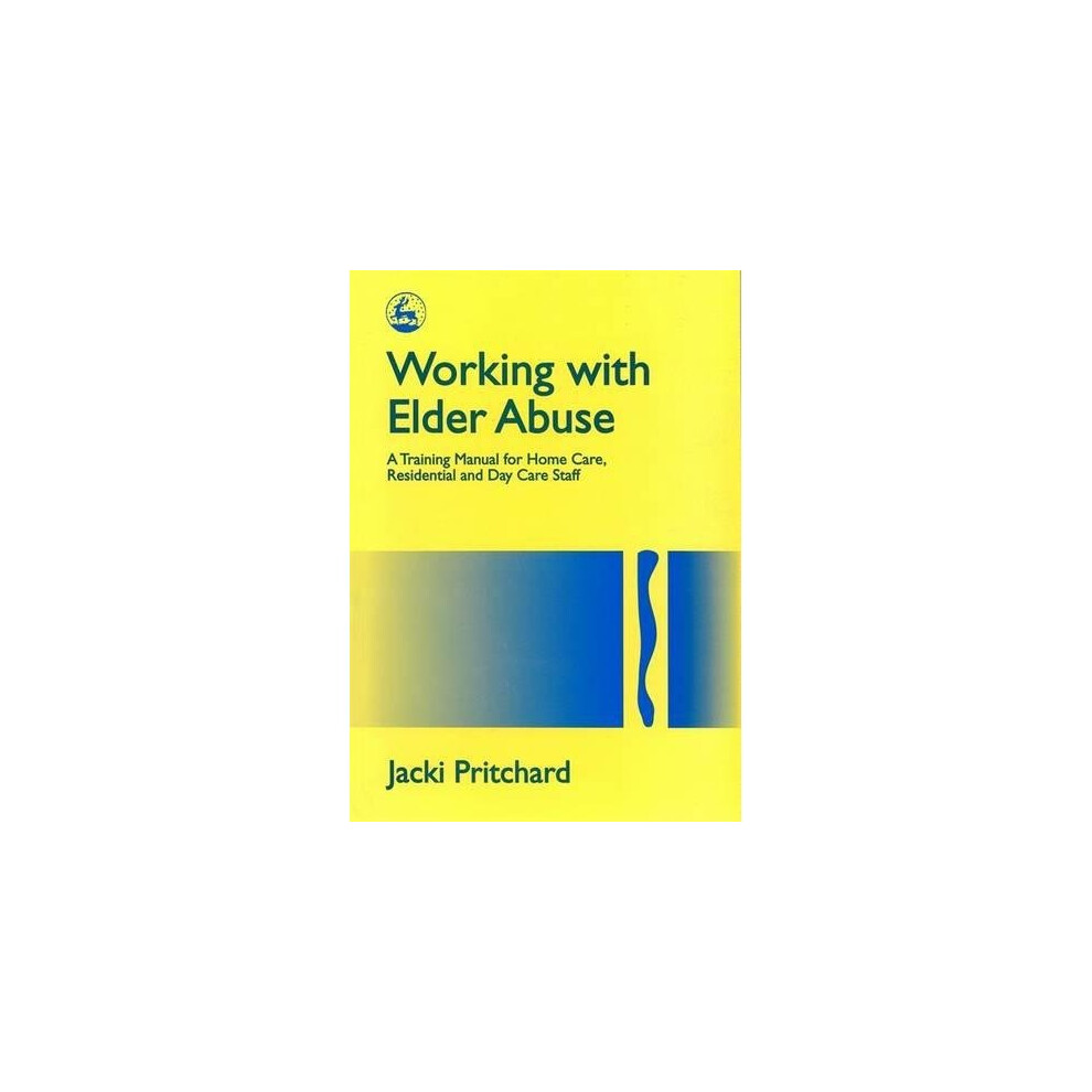 Working with Elder Abuse: A Training Manual for. Pritchard<| - Image 5