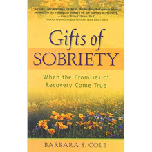 Gifts of Sobriety: When the Promises of Recovery Come True: When Promises of Recovery Come True