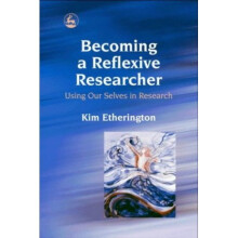 Becoming a Reflexive Researcher - Using Our Selves in Research