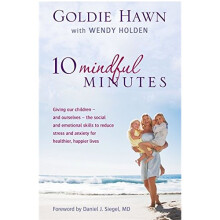 10 Mindful Minutes: Giving our children - and ourselves - the skills to reduce stress and anxiety for healthier, happier lives