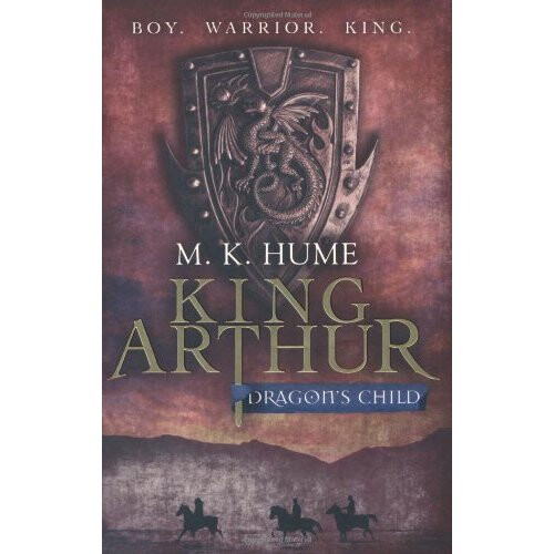 King Arthur: Dragon's Child (King Arthur Trilogy 1)