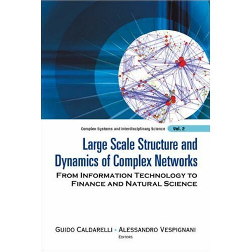 Large Scale Structure And Dynamics Of Complex Networks: From Information Technology To Finance And Natural Science (Complex Systems And Interdisci...