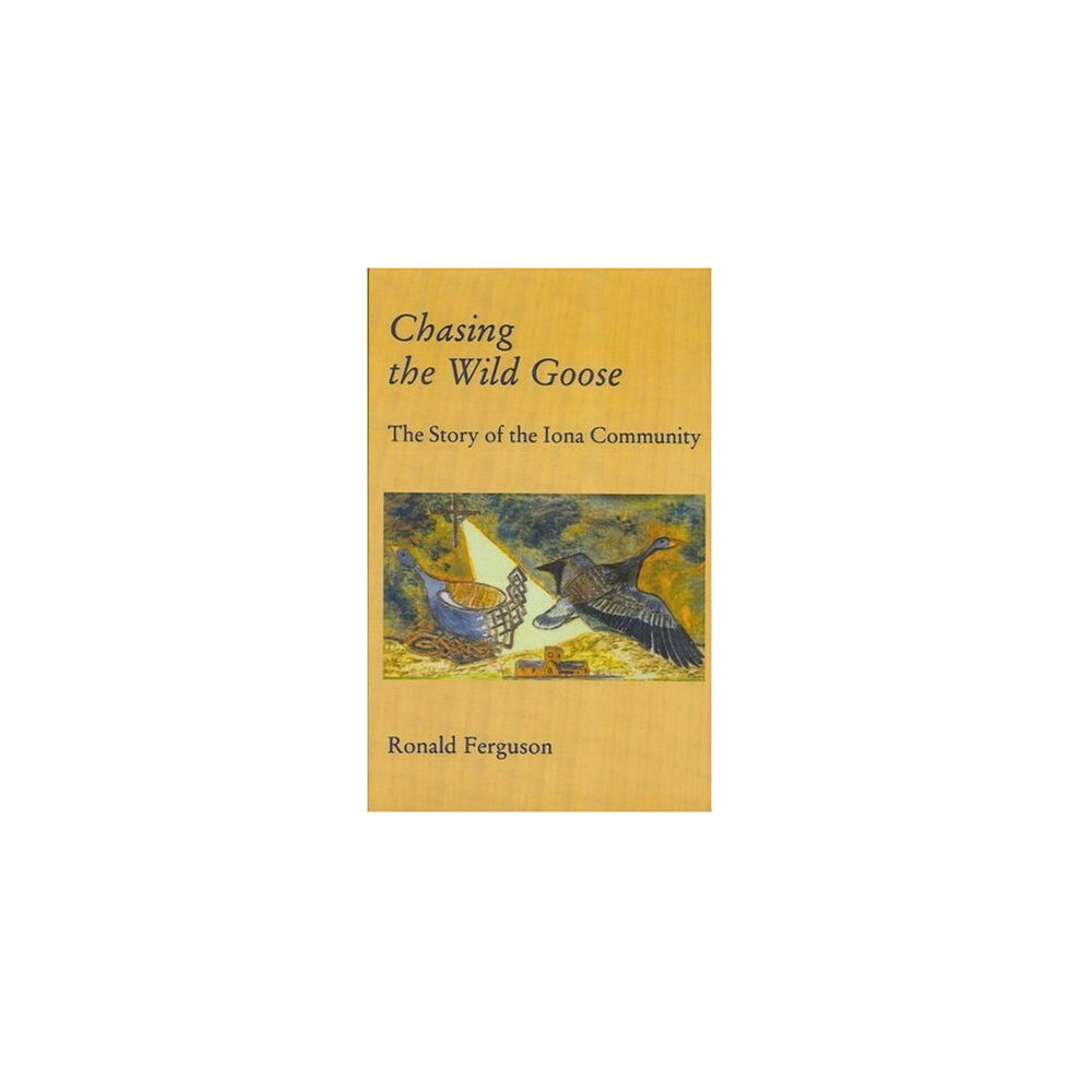 Chasing the Wild Goose: Story of the Iona Community