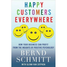 Happy Customers Everywhere: How Your Business Can Profit from the Insights of Positive Psychology