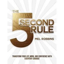 The 5 Second Rule: The Surprisingly Simple Way to Live, Love, and Speak with Courage