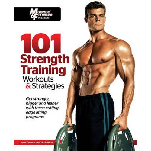 101 Strength Training Workouts & Strategies (101 Workouts)
