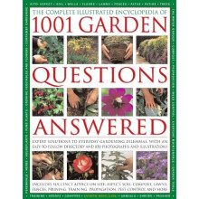 The Complete Illustrated Encyclopedia of 1001 Garden Questions Answered: Expert Solutions to Everyday Gardening Dilemmas, with an Easy-to-follow D...