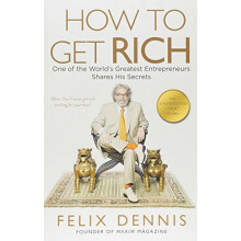 How to Get Rich: One of the World's Greatest Entrepreneurs Shares His Secrets
