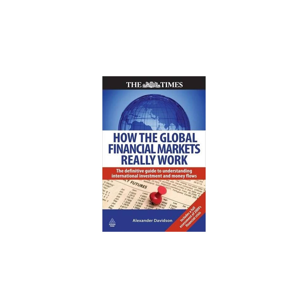 How the Global Financial Markets Really Work (Times (Kogan Page))