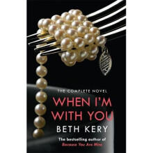 When I'm With You Complete Novel (Because You Are Mine Series #2)