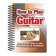 How To Play Guitar: Easy to Read, Easy to Play; Basics, Styles & Techniques (Easy-to-Use)