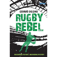 Rugby Rebel: Discovering History - Uncovering Mystery (Rugby Spirit)