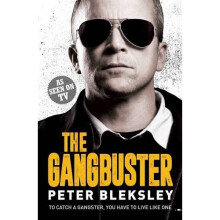 The Gangbuster - To Catch a Gangster, You Have to Live Like One