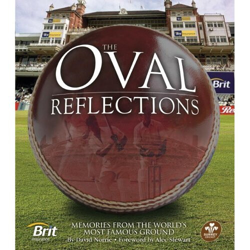 Oval Reflections: Memories from the World Famous Sporting Ground