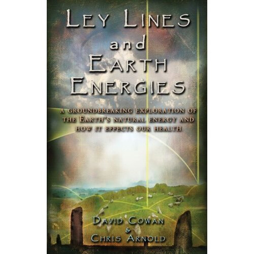 Ley Lines and Earth Energies: A Groundbreaking Exploration of the Earth ...