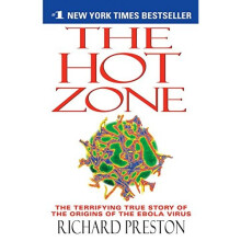 The Hot Zone: The Terrifying True Story of the Origins of the Ebola Virus
