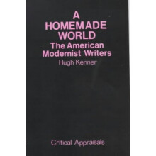 A Homemade World: American Modernist Writers