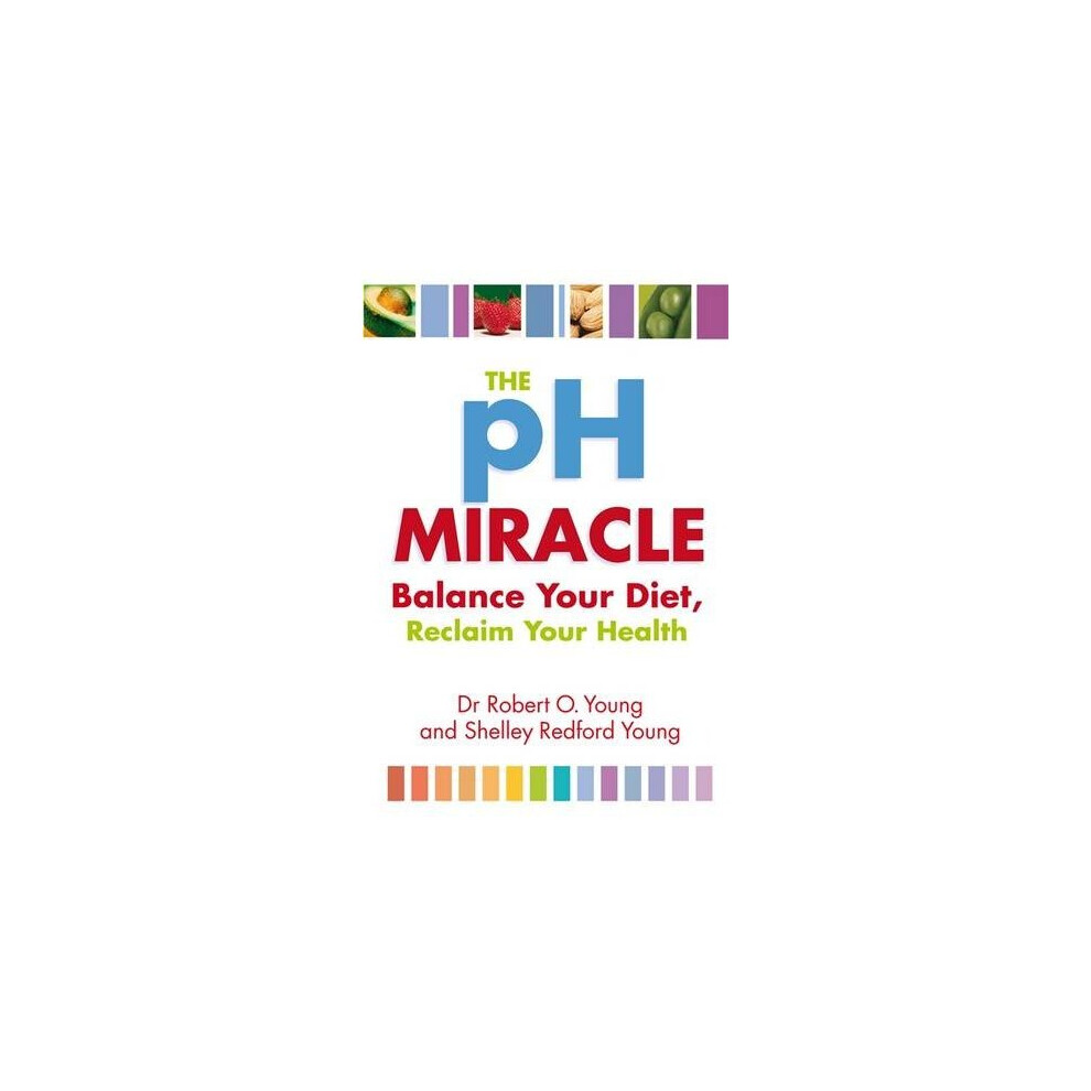 The Ph Miracle: Balance Your Diet, Reclaim Your Health