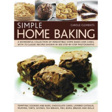 Simple Home Baking: A Wonderful Collection of Irrestible Home Bakes and Cakes, with 70 Classic Recipes Shown in 300 Step-by-step Photographs