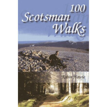 100 Scotsman Walks: From Hill to Glen and Riverside