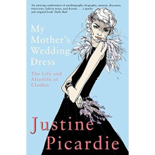 My Mother's Wedding Dress: The Life and Afterlife of Clothes