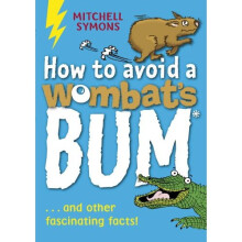 How to Avoid a Wombat's Bum (Mitchell Symons' Trivia Books)