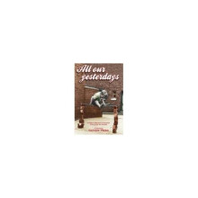 All Our Yesterdays: An Anthology of Childhood Memories