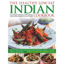 Healthy Low Fat Indian Cooking: The Ultimate Collection of 160 Authentic Indian Dishes Adapted for Low-Fat Diets