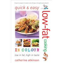 Quick and Easy Low-fat Cooking in Colour: Low in Fat, High in Taste