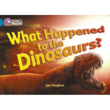 What Happened to the Dinosaurs?: Band 13/Topaz (Collins Big Cat): Band 13/Topaz Phase 5, Bk. 10