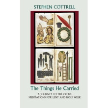 The Things He Carried: A Journey to the Cross: Meditations for Lent and Holy Week