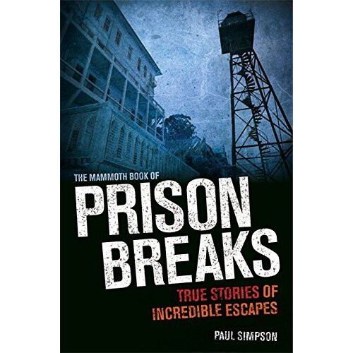 The Mammoth Book of Prison Breaks (Mammoth Books)