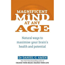 Magnificent Mind At Any Age: Natural Ways to Maximise Your Brain's Health and Potential