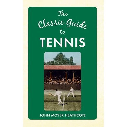 The Classic Guide to Tennis
