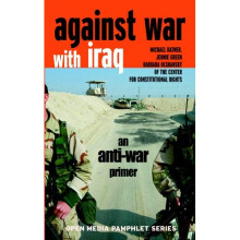 AGAINST WAR WITH IRAQ : An Anti-War Primer (Open Media Pamphlet Series)