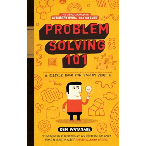 Problem Solving 101: A simple book for smart people: A Simple Guide for Smart People