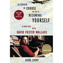 Although of Course You End Up Becoming Yourself: A Road Trip with David Foster Wallace(Roughcut)