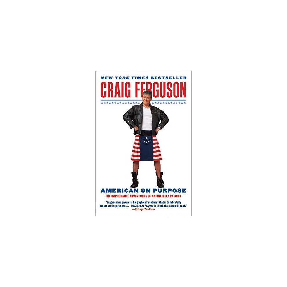 American on Purpose: The Improbable Adventures of an Unlikely Patriot