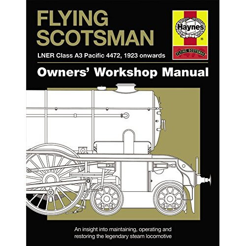 Flying Scotsman Manual An Insight into Maintaining, Operating and