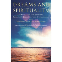 Dreams and Spirituality: A handbook for ministry, spiritual direction and counselling