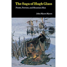 Saga of Hugh Glass: Pirate, Pawnee and Mountain Man