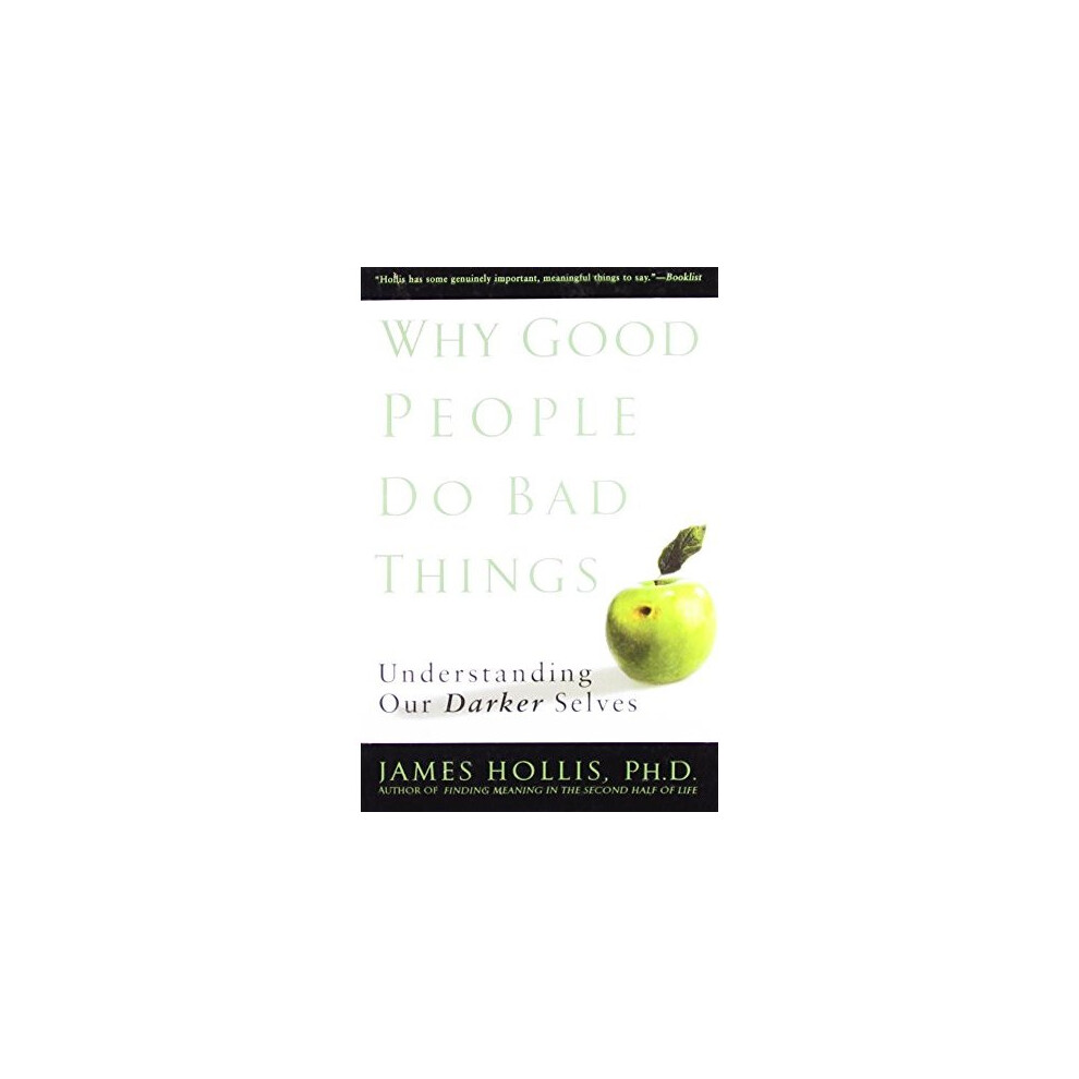 Why Good People Do Bad Things: Understanding Our Darker Selves