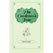The Gardener's Year - Illustrated by Josef Capek