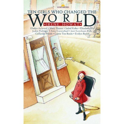 Ten Girls Who Changed the World (Lightkeepers)