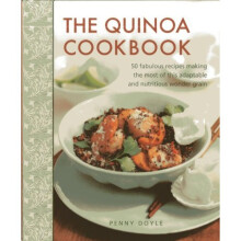 The Quinoa Cookbook: 50 Fabulous Recipes Making the Most of This Adaptable and Nutritious Wonder Grain