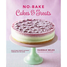 No-Bake! Cakes & Treats Cookbook: Delectable Sweets Without Turning on the Oven