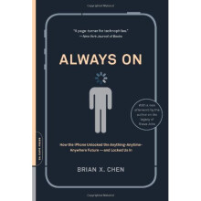 Always On: How the iPhone Unlocked the Anything-Anytime-Anywhere Future--and Locked Us In