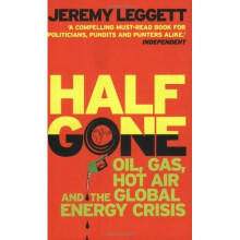Half Gone: Oil, Gas, Hot Air, and the Global Energy Crisis