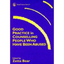 Good Practice in Counselling People Who Have Been Abused (Good Practice in Health, Social Care and Criminal Justice)